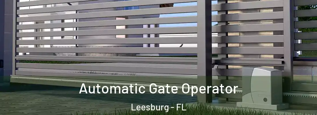 Automatic Gate Operator Leesburg - FL