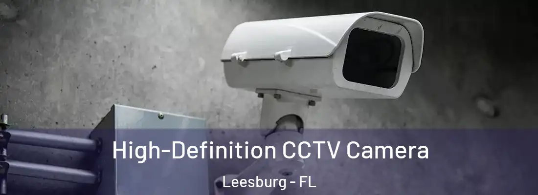 High-Definition CCTV Camera Leesburg - FL