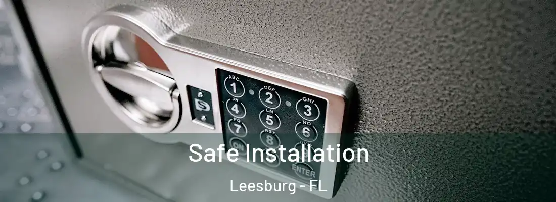 Safe Installation Leesburg - FL