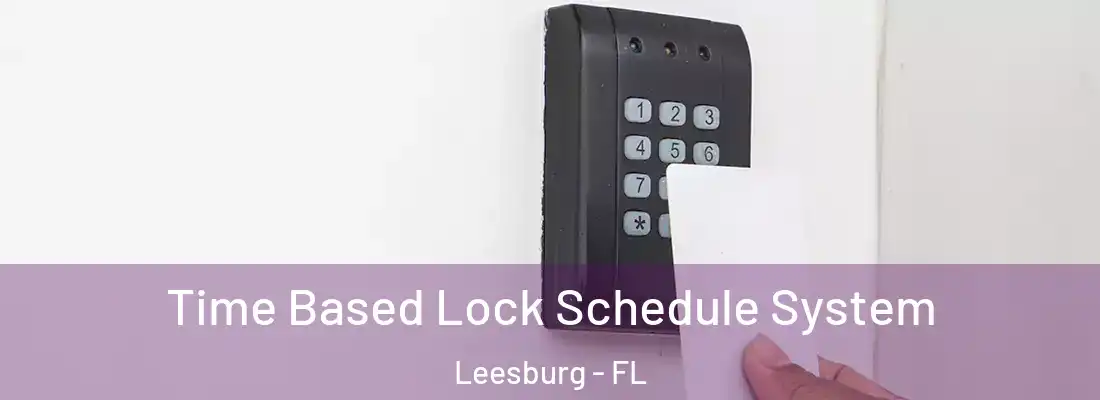 Time Based Lock Schedule System Leesburg - FL